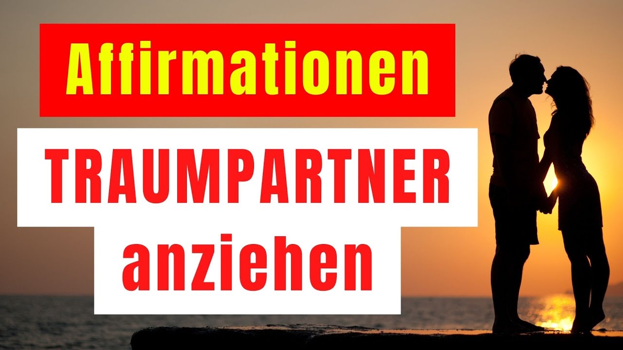 Die wirkungsvollsten Affirmationen, um DEINEN Traumpartner anzuziehen! Manifestiere wahre Liebe!