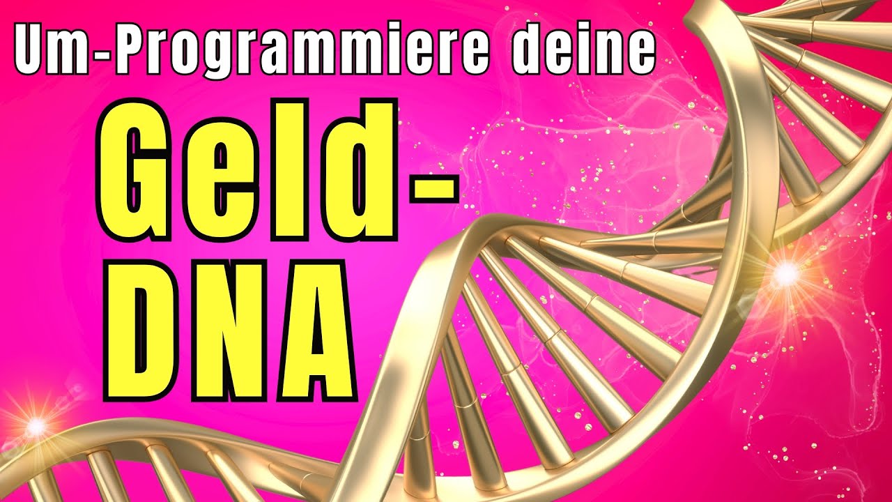 Die Ursache für deine Geldblockaden und wie Du deine Geld-DNA umprogrammierst!