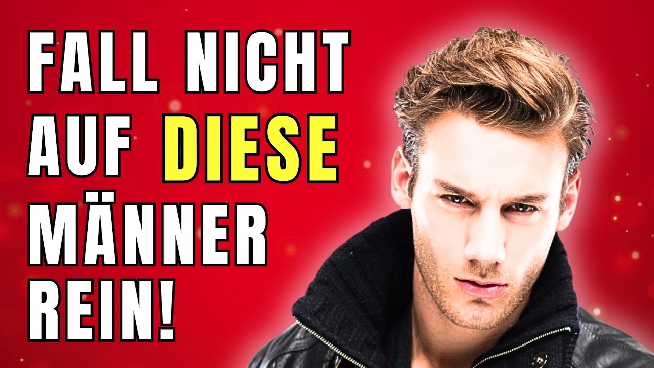 Vorsicht vor DIESEN Männern - 5 Warnzeichen!